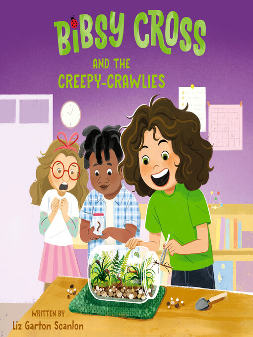 Title details for Bibsy Cross and the Creepy-Crawlies by Liz Garton Scanlon - Wait list